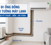 Đi ống đồng âm tường máy lạnh đúng kỹ thuật