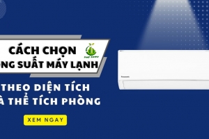 Chọn máy lạnh theo diện tích phòng hoặc thể tích phòng chuẩn nhất