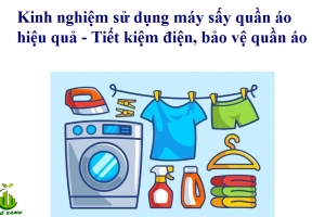 Kinh nghiệm sử dụng máy sấy quần áo hiệu quả – Tiết kiệm điện, bảo vệ quần áo