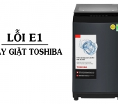 Mã lỗi E1 máy giặt Toshiba - Cách khắc phục & dịch vụ sửa chữa tận nơi