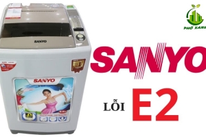 Lỗi E2 trên máy giặt Sanyo - Nguyên nhân và cách khắc phục