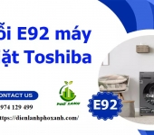 Lỗi E92 máy giặt Toshiba - Nguyên nhân, cách khắc phục