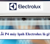 Lỗi P4 máy lạnh Electrolux là gì? Nguyên nhân & cách khắc phục hiệu quả tại nhà