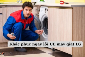 Hướng dẫn khắc phục nhanh lỗi UE máy giặt LG