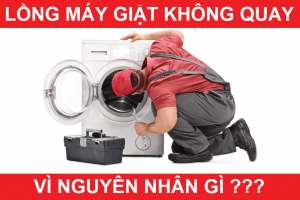 8 Lý do khiến lồng máy giặt không quay - Cách xử lý