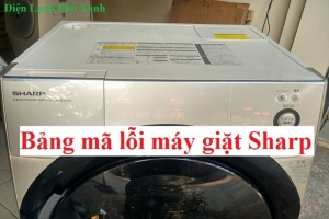 Mã lỗi máy giặt Sharp - Nguyên nhân và cách khắc phục nhanh chóng