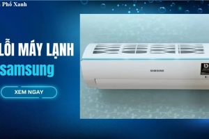Mã lỗi máy lạnh Samsung - Nguyên nhân và cách khắc phục chi tiết