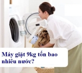 Máy giặt 9kg tốn bao nhiêu nước? Bí quyết tiết kiệm nước hiệu quả cho gia đình Việt
