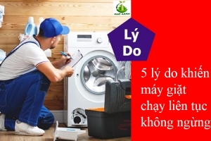 5 lý do khiến máy giặt chạy liên tục không ngừng