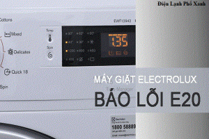 Máy giặt Electrolux báo lỗi E20 – Nguyên nhân & Cách xử lý hiệu quả tại nhà