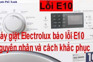 Máy giặt Electrolux báo lỗi E10 - Nguyên nhân & cách xử lý