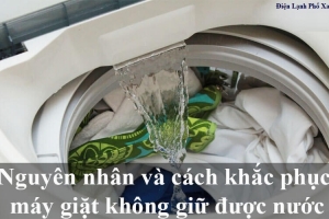 Máy giặt Toshiba không giữ được nước -  Nguyên nhân & Cách khắc phục tại nhà