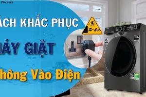 Máy giặt không vào điện - Nguyên nhân và cách khắc phục nhanh tại nhà