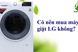 Có nên mua máy giặt LG không? Ưu nhược điểm máy giặt LG chi tiết