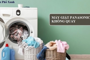 Máy giặt Panasonic không quay? Nguyên nhân và cách khắc phục hiệu quả tại nhà