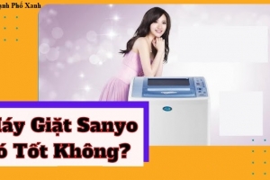 Máy giặt Sanyo có tốt không? Review chi tiết & Gợi ý từ chuyên gia