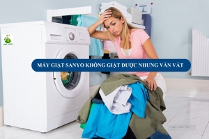 Máy giặt Sanyo không giặt được nhưng vẫn vắt - Nguyên nhân và cách khắc phục tại nhà