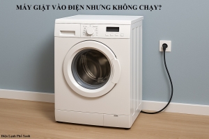 Máy Giặt Vào Điện Nhưng Không Chạy? Nguyên Nhân và Cách Khắc Phục Tại Nhà
