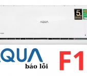 Máy lạnh Aqua báo lỗi F1 - Nguyên nhân & Cách khắc phục nhanh chóng