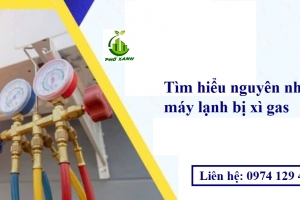 Tìm hiểu nguyên nhân máy lạnh bị xì gas
