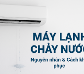 Máy lạnh chảy nước – Nguyên nhân & Cách khắc phục hiệu quả từ Điện Lạnh Phố Xanh