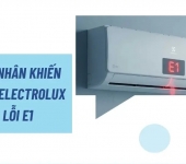 Máy lạnh Electrolux báo lỗi e1 - Nguyên nhân và cách khắc phục