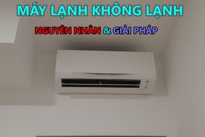 Những nguyên nhân khiến máy lạnh không lạnh và cách sửa máy lạnh tại nhà