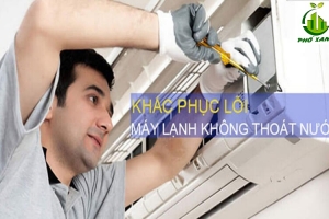 Sửa máy lạnh không thoát nước - Nguyên nhân và cách khắc phục hiệu quả