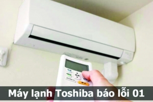 Nguyên nhân máy lạnh Toshiba báo lỗi 01 và các cách khắc phục