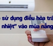Lưu ý sử dụng máy lạnh tránh bị “sốc nhiệt” vào mùa nắng nóng