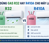 Nên dùng Gas R32 hay R410A cho máy lạnh?