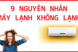 9 lý do máy lạnh không lạnh và cách xử lý
