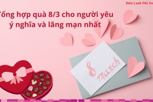 20 Món quà 8/3 tặng người yêu - Bí quyết chinh phục trái tim nàng không thể bỏ lỡ!