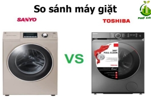 So sánh máy giặt Sanyo và Toshiba - Nên chọn loại nào phù hợp nhất?
