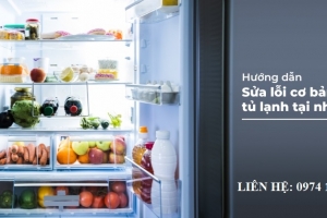 Hướng dẫn sửa lỗi cơ bản của tủ lạnh tại nhà không cần liên hệ thợ sửa tủ lạnh