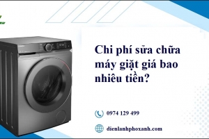 Chi phí sửa chữa máy giặt giá bao nhiêu tiền?