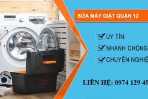 Sửa máy giặt quận 12 Giá rẻ - Uy tín - Bảo hành lâu dài