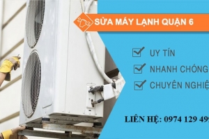 Sửa máy lạnh Quận 6 giá rẻ tại nhà có mặt nhanh