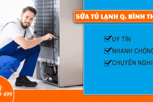 Dịch vụ sửa tủ lạnh quận Bình Thạnh