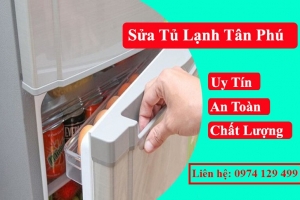 Sửa tủ lạnh tại Quận Tân Phú 