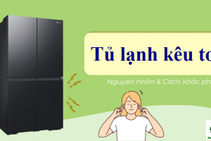 Tủ lạnh kêu to - 10 Nguyên nhân phổ biến và cách khắc phục hiệu quả