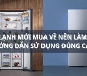 Cần làm gì khi mới mua tủ lạnh về? Hướng dẫn sử dụng đúng cách 