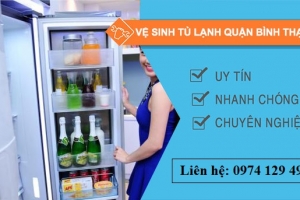 Vệ sinh tủ lạnh Quận Bình Thạnh