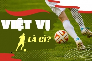 Việt vị là gì? Luật việt vị có từ khi nào?